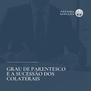 Grau de parentesco e a sucessão dos colaterais