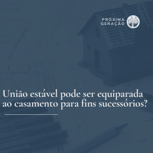 União estável pode ser equiparada ao casamento para fins sucessórios?