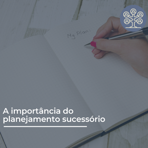 A importância do planejamento sucessório